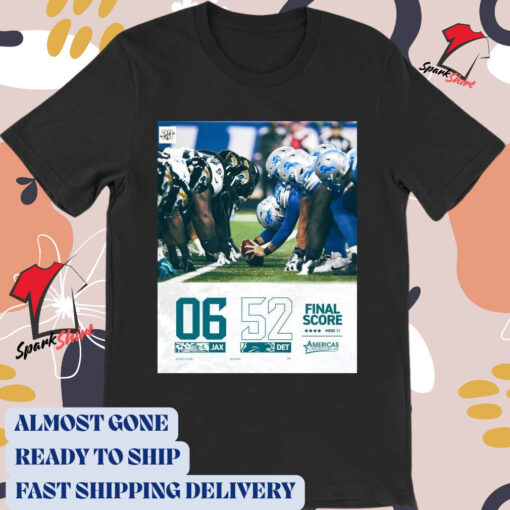 Official Poster Final Score Week 11 Jacksonville Jaguars Vs Detroit Lions 06 – 52 t-shirt