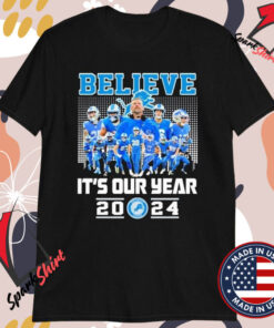 Detroit Lions Believe Its Our Year 2024 T-Shirts