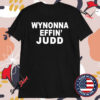 Wynonna Judd Wynonna Effin’ Judd T-shirts