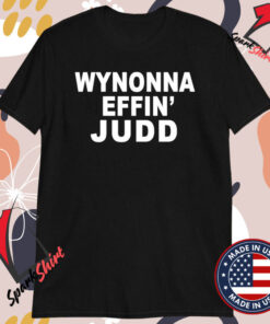 Wynonna Judd Wynonna Effin’ Judd T-shirts