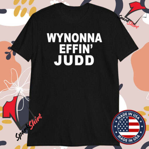 Wynonna Judd Wynonna Effin’ Judd T-shirts