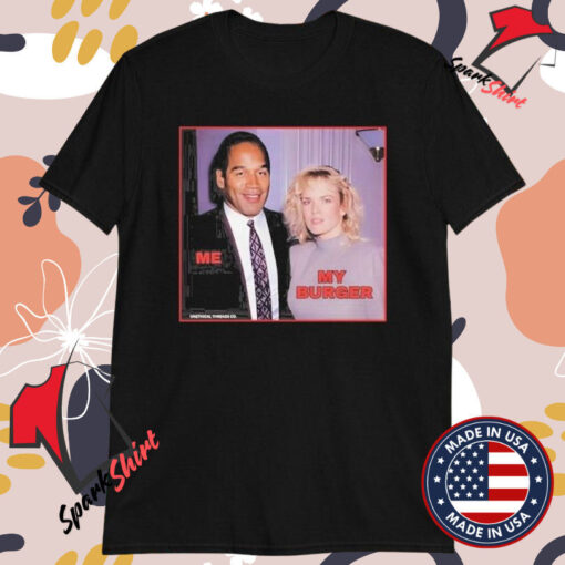 Me My Burger Simpson Nicole Brown Simpson Killing Wife T-shirts