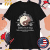 The Black And White Cookie Edible Yin And Yang Chocolate Vanilla Duality A Nibble Of The Universe Eat The Cookie And Find Eternal Balance T-shirts