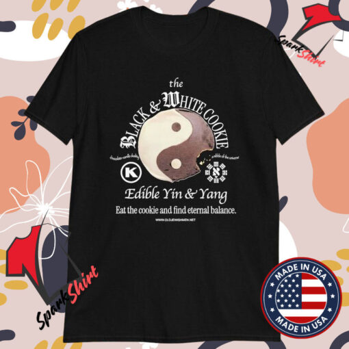 The Black And White Cookie Edible Yin And Yang Chocolate Vanilla Duality A Nibble Of The Universe Eat The Cookie And Find Eternal Balance T-shirts