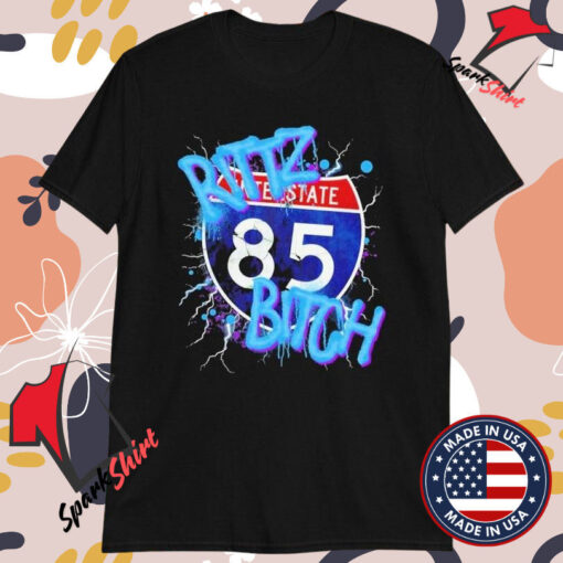 Rittz Bitch Interstate 85 T-shirts