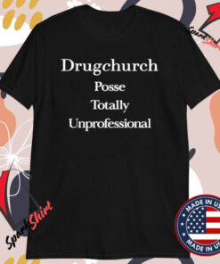 Drug Church Posse Totally Unprofessional T-Shirts