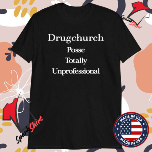 Drug Church Posse Totally Unprofessional T-Shirts