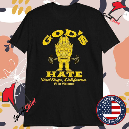 God’s Hate Van Nuys California #1 In Violence T-shirts