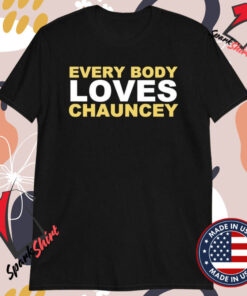 Everybody Loves Chauncey T-Shirts