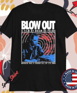 Blow Out A Film Brian De Palma Murder Has A Sound All Of Its Own T-shirts