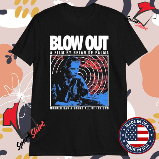 Blow Out A Film Brian De Palma Murder Has A Sound All Of Its Own T-shirts