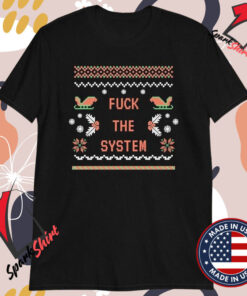 Fuck The System Ugly Christmas T-Shirts