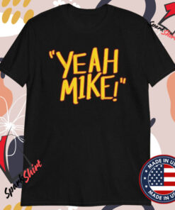 Yeah Mike T-shirts