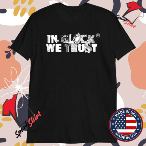 In Glock We Trust Skrapyard T-Shirts