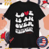 Lauren Spencer-Smith Love Is An Overstatement T-shirts