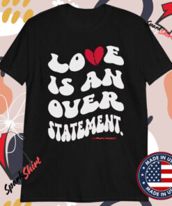 Lauren Spencer-Smith Love Is An Overstatement T-shirts