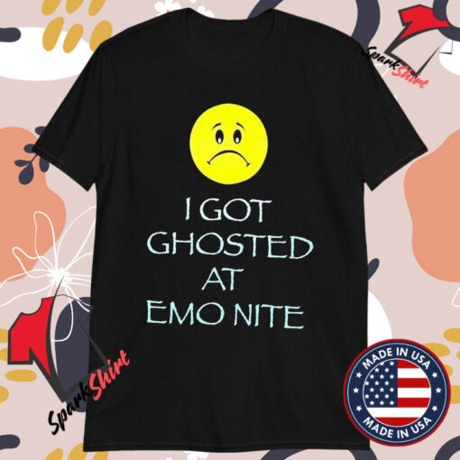 I Got Ghosted At Emo Nite Sad T-shirts