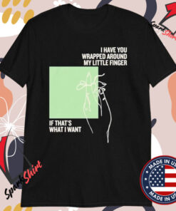 Stacey Ryan I Have You Wrapped Around My Little Finger If That’s What I Want Line Drawing T-shirts