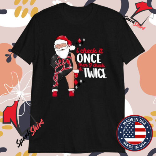 I Check It Once Then I Check It Twice Santa Christmas T-shirts