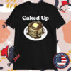 Caked Up T-shirts