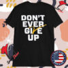 Michigan Wolverines Basketball Don’t Ever Give Up T-Shirts