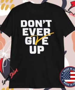 Michigan Wolverines Basketball Don’t Ever Give Up T-Shirts