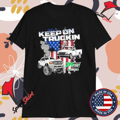 JH’s Diesel And 4X4 Keep On Truckin T-shirts