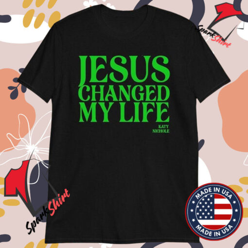 Katy Nichole Jesus Changed My Life T-shirts