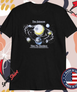 The Universe Has No Borders T-shirts