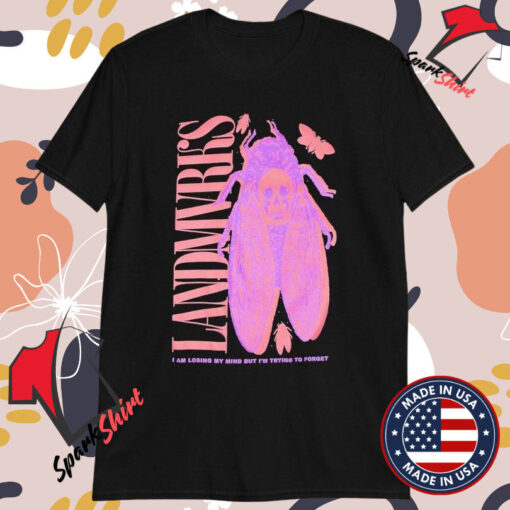 Landmvrks I Am Losing My Mind But I’m Trying To Forget Infest T-shirts