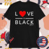 Rashad Mooreman Love Is Black T-shirts