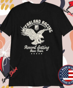 Mcfarland Racing American Performance Record Setting Race Team Eagle T-shirts