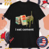 I Eat Cement Cursed Cat T-Shirts