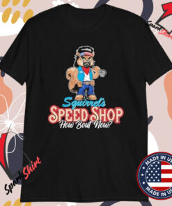 LS George Squirrel’s Speed Shop How Bout Now T-shirts