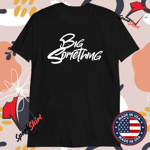 Big Something Logo T-Shirts