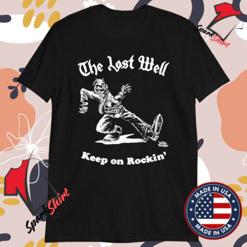 The Lost Well Keep On Rockin’ T-shirts