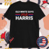 Old White Guys For Harris Kamala T-Shirts