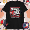 Tye’s Measure Once Curse Twice High Grade Tye Grade Mcfarland T-shirts